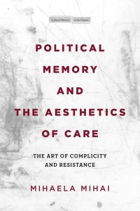 Titelbild: Political Memory and the Aesthetics of Care 1st edition 9781503629325