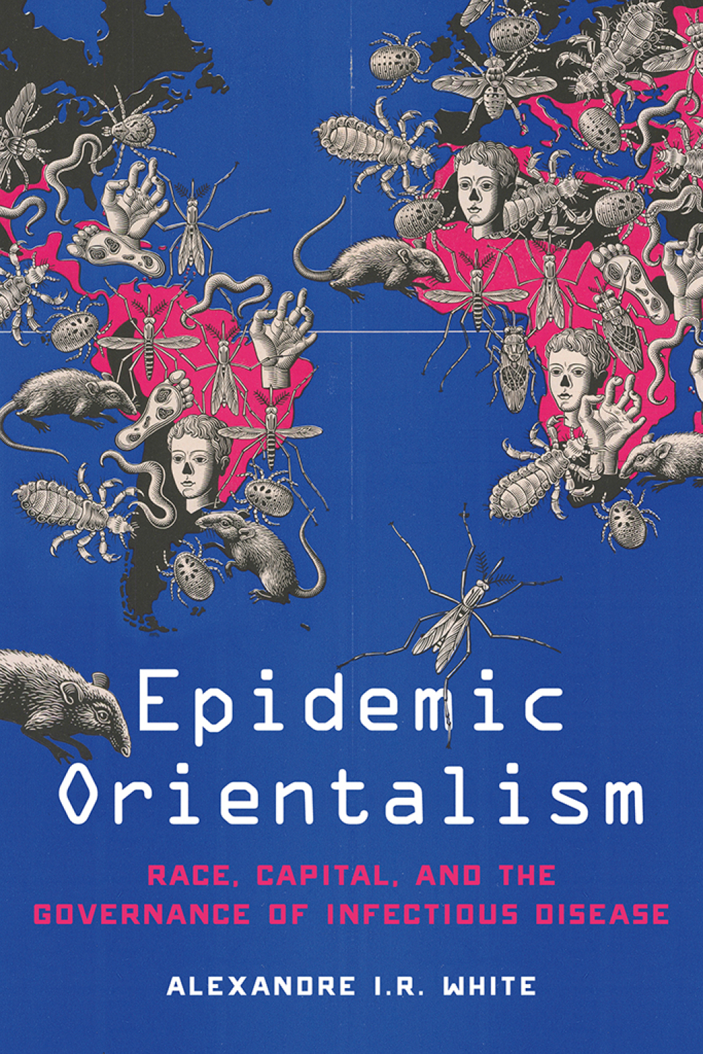 Epidemic Orientalism Race, Capital, and the Governance of Infectious Disease 1st Edition