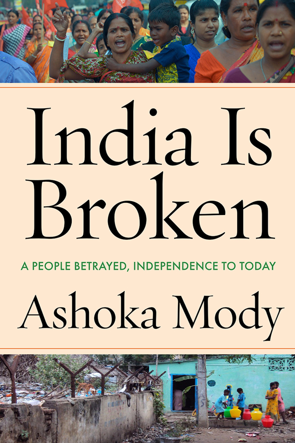 India Is Broken A People Betrayed, Independence to Today 1st Edition