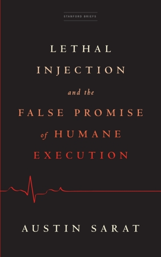 Cover image: Lethal Injection and the False Promise of Humane Execution 1st edition 9781503633537