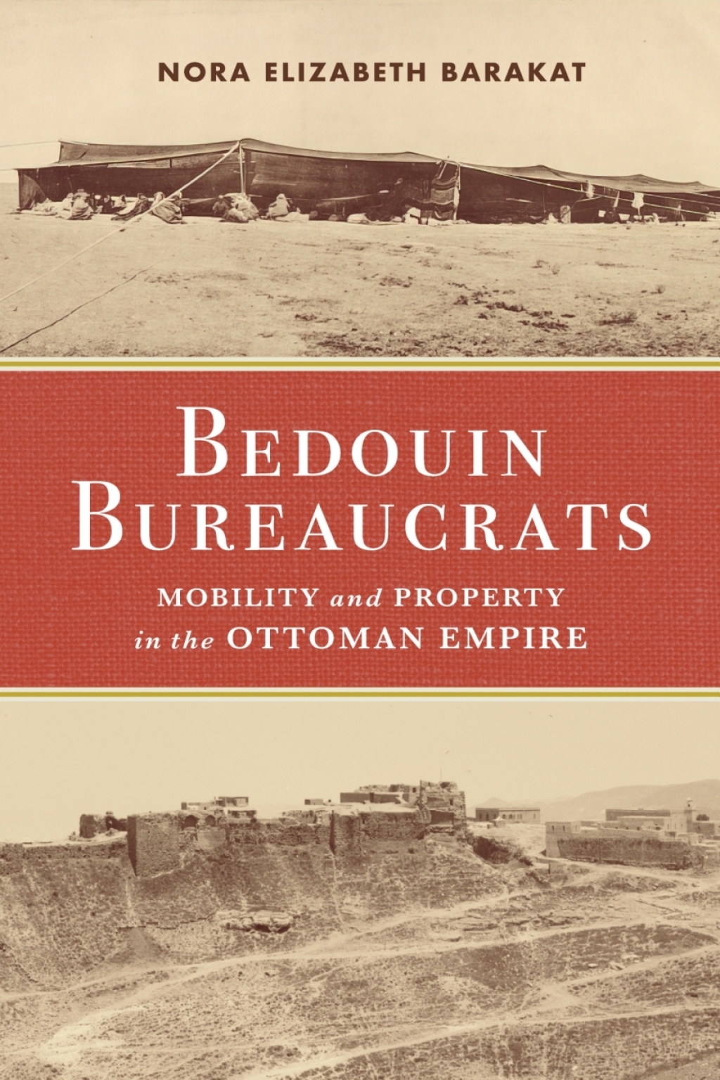 Bedouin Bureaucrats Mobility and Property in the Ottoman Empire 1st Edition