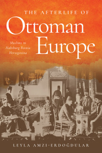 Omslagafbeelding: The Afterlife of Ottoman Europe 1st edition 9781503636705