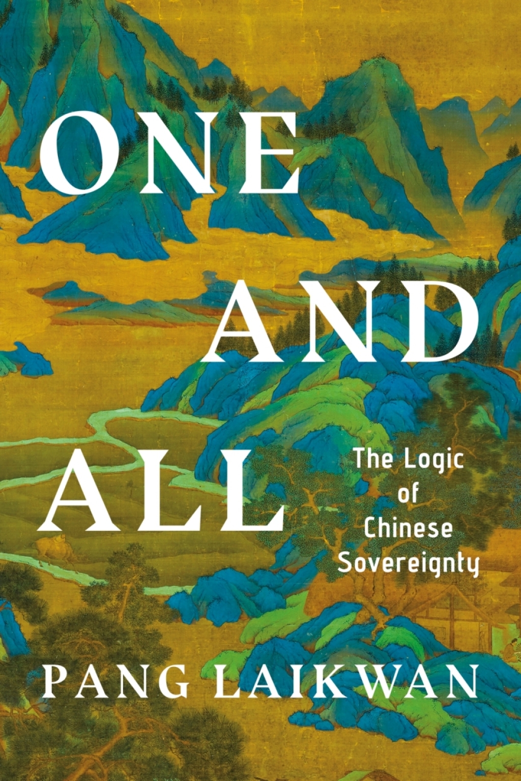 One and All The Logic of Chinese Sovereignty 1st Edition