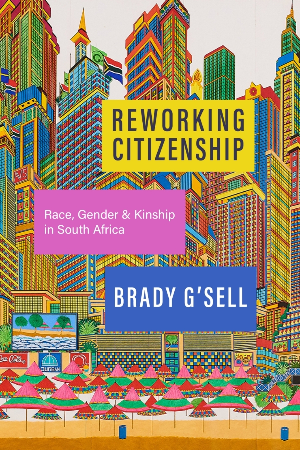 Reworking Citizenship Race, Gender, and Kinship in South Africa 1st Edition