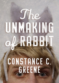 Imagen de portada: The Unmaking of Rabbit 9781504000987