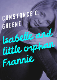 Titelbild: Isabelle and Little Orphan Frannie 9781504004367