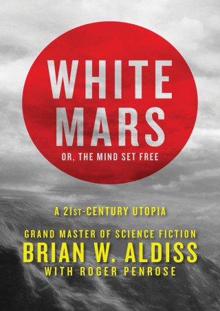 Cover image: White Mars; or, The Mind Set Free 9781504010283