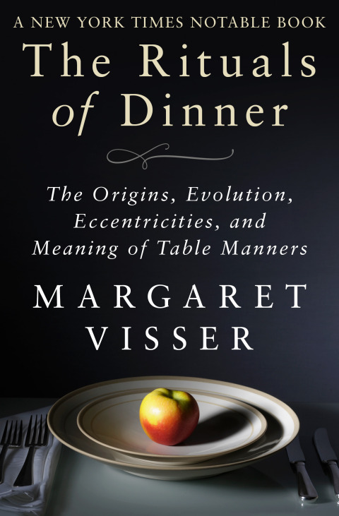 The Rituals of Dinner: The Origins, Evolution, Eccentricities, and Meaning of Table Manners - FULL INSTANT DOWNLOAD | PDF DOCX EPUB
