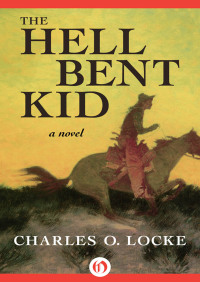 Cover image: The Hell Bent Kid 9781504053327