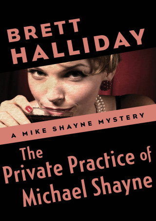 Imagen de portada: The Private Practice of Michael Shayne 9781504012744