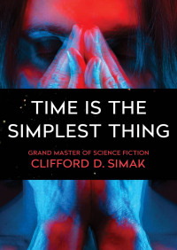 Imagen de portada: Time Is the Simplest Thing 9781504045728