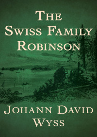 Cover image: The Swiss Family Robinson 9781504013826