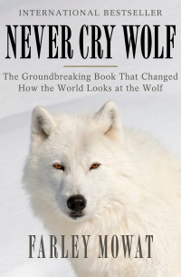 Cover image: Never Cry Wolf 9781504014137