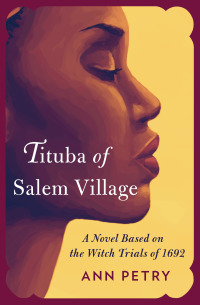 صورة الغلاف: Tituba of Salem Village 9781504019873