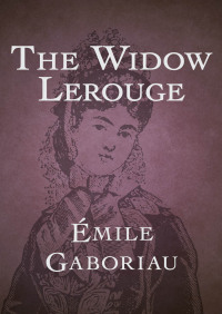 صورة الغلاف: The Widow Lerouge 9781504021227