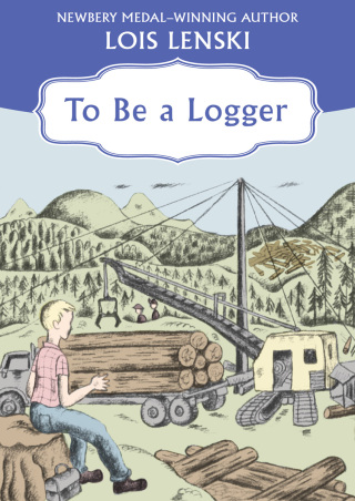Imagen de portada: To Be a Logger 9781504021975