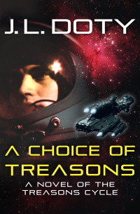 صورة الغلاف: A Choice of Treasons 9781504023191
