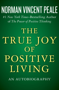 Cover image: The True Joy of Positive Living 9781504023320