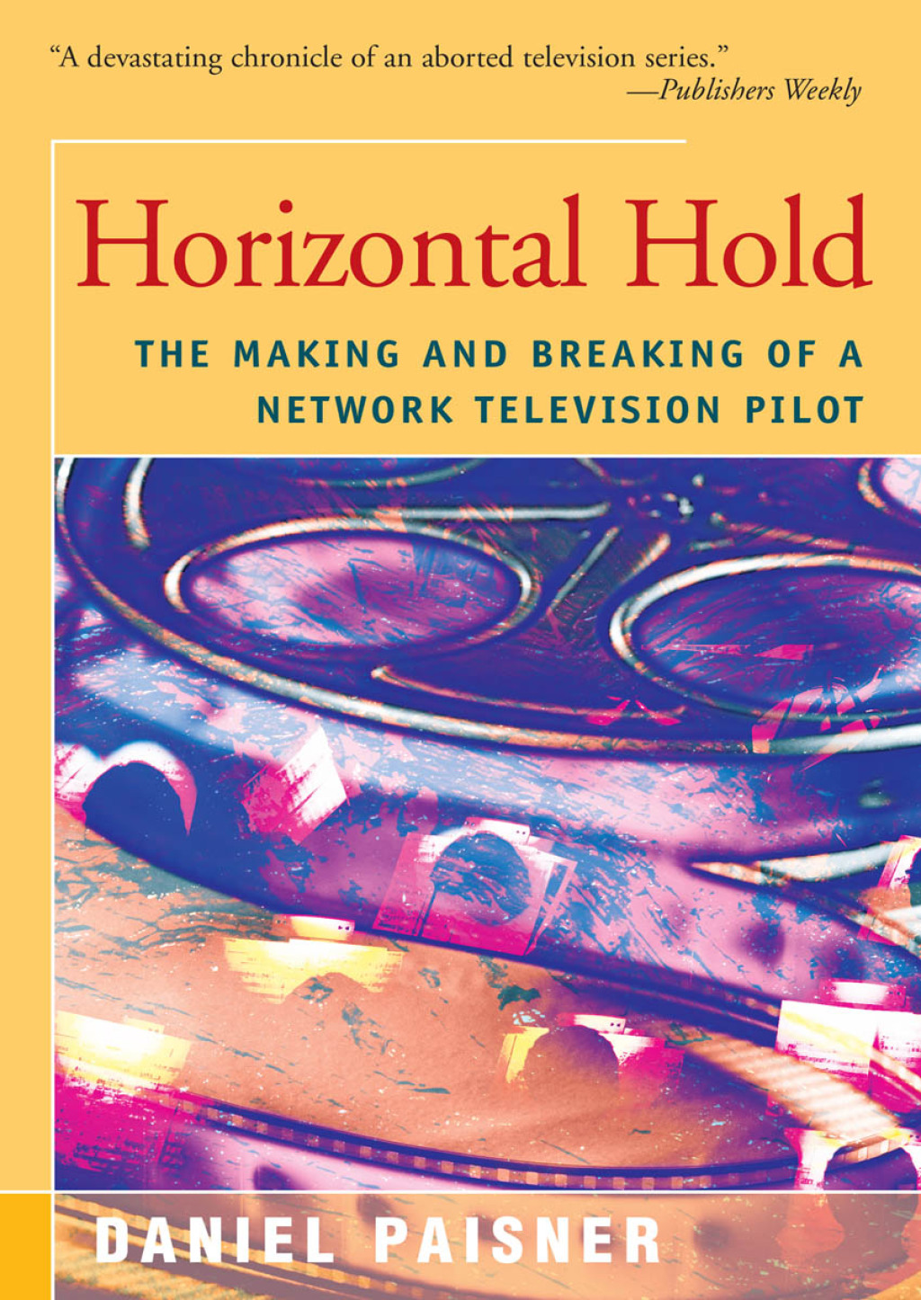 Horizontal Hold The Making and Breaking of a Network Television Pilot