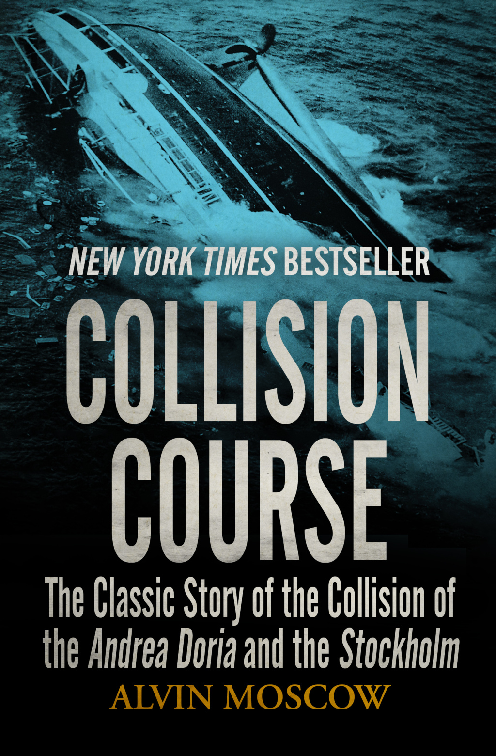 Collision Course The Classic Story of the Collision of the Andrea Doria and the Stockholm