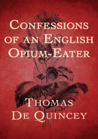 صورة الغلاف: Confessions of an English Opium-Eater 9781504033954