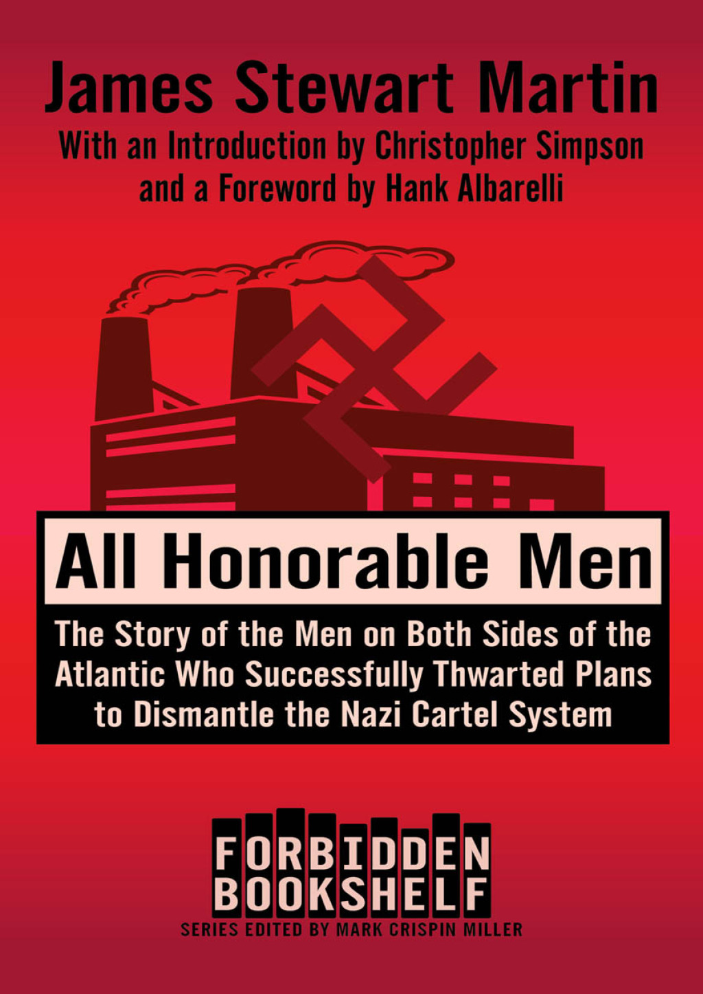 All Honorable Men The Story of the Men on Both Sides of the Atlantic Who Successfully Thwarted Plans to Dismantle the Nazi Cartel System