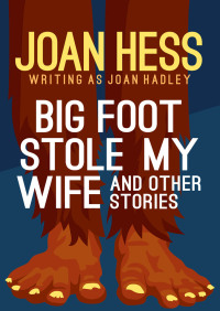 Imagen de portada: Big Foot Stole My Wife 9781504037303