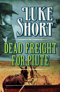 Cover image: Dead Freight for Piute 9781504039802