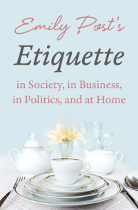 Titelbild: Emily Post's Etiquette in Society, in Business, in Politics, and at Home 9781504044448