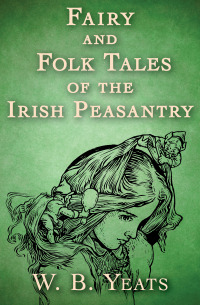 Cover image: Fairy and Folk Tales of the Irish Peasantry 9781504047333
