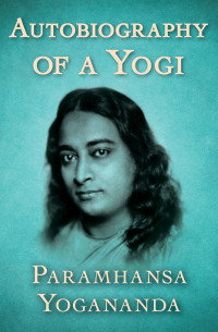 Cover image: Autobiography of a Yogi 9781504048170