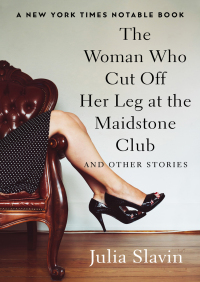Omslagafbeelding: The Woman Who Cut Off Her Leg at the Maidstone Club 9781504048644