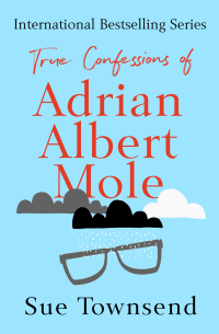 Cover image: True Confessions of Adrian Albert Mole 9781504048866