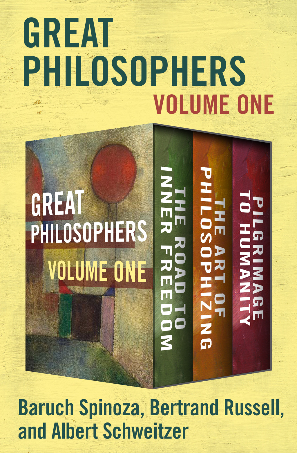 Great Philosophers Volume One The Road to Inner Freedom, The Art of Philosophizing, and Pilgrimage to Humanity