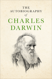 Cover image: The Autobiography of Charles Darwin 9781504061124