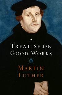 Cover image: A Treatise on Good Works 9781504063227