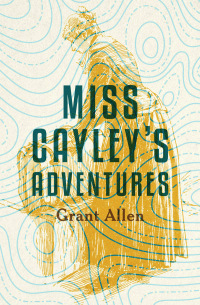 Imagen de portada: Miss Cayley's Adventures 9781504063876