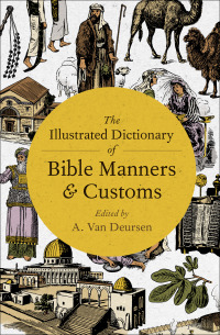 صورة الغلاف: The Illustrated Dictionary of Bible Manners & Customs 9781504066822