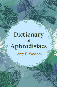 表紙画像: Dictionary of Aphrodisiacs 9781504067232