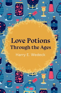 Cover image: Love Potions Through the Ages 9781504067249