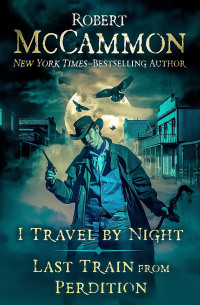 Immagine di copertina: I Travel by Night and Last Train from Perdition 9781504074278