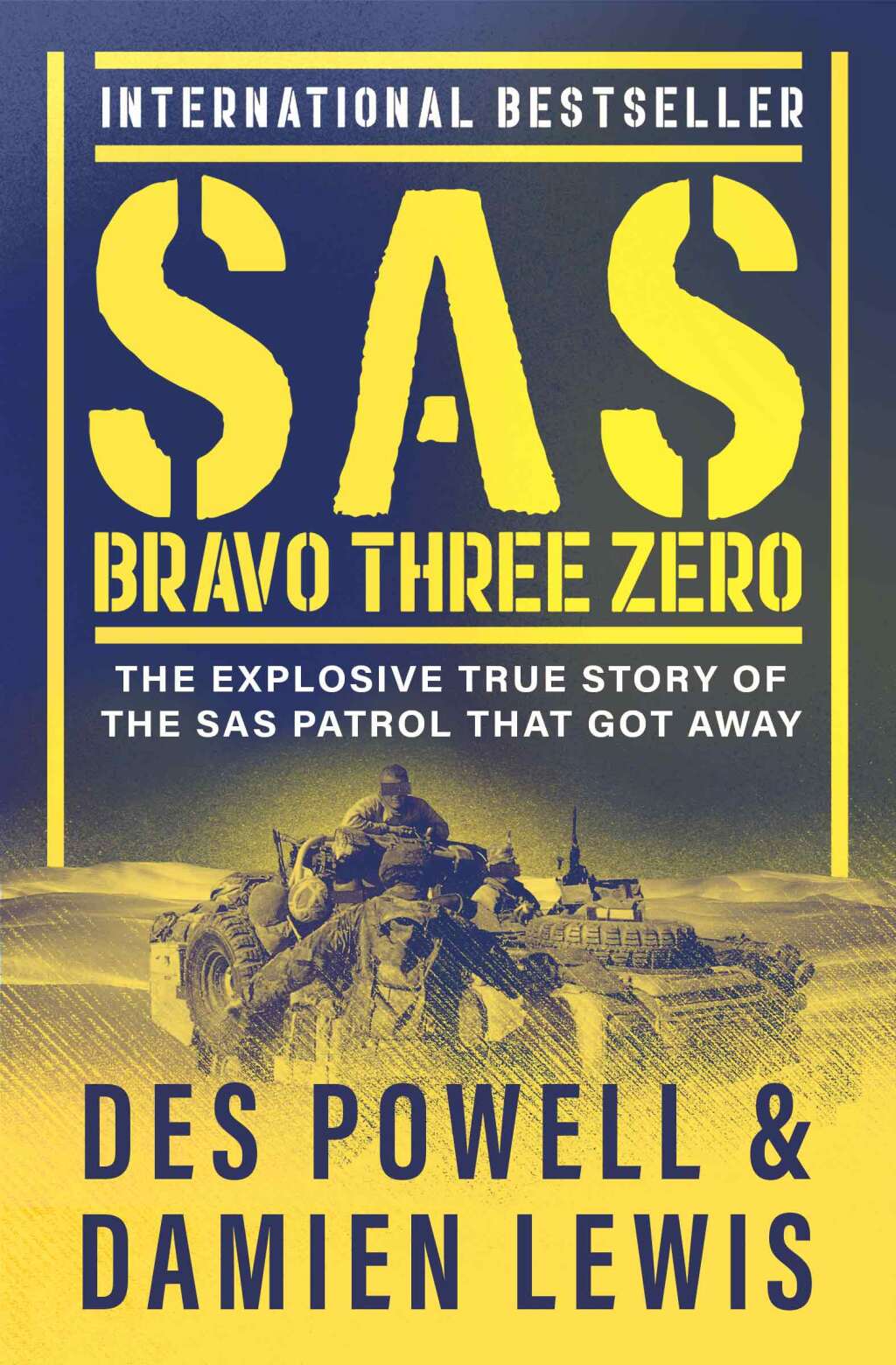 SAS Bravo Three Zero The Explosive True Story of the SAS Patrol That Got Away
