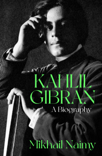 Cover image: Kahlil Gibran: A Biography 9781504077323