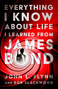 Omslagafbeelding: Everything I Know About Life I Learned From James Bond 9781504078801