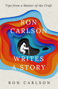 Cover image: Ron Carlson Writes a Story 9781504079624