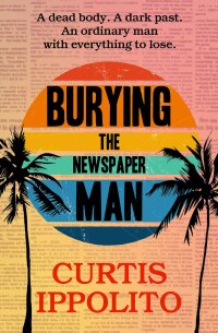 Cover image: Burying the Newspaper Man 9781913331887