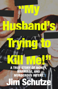 Cover image: "My Husband's Trying to Kill Me!" 9781504081955