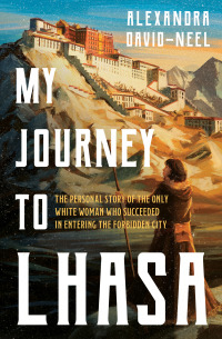 Cover image: My Journey to Lhasa 9781504083799