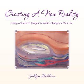 Imagen de portada: Creating a New Reality Using a Series of Images to Inspire Changes in Your Life 9781452531816