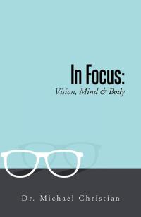 表紙画像: In Focus: Vision, Mind & Body 9781504300339